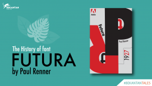 Read more about the article The History of Font: FUTURA by Paul Renner [#BEKANTAN Tales]