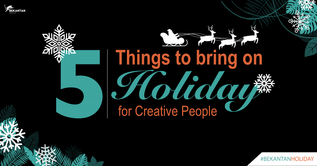5 things to bring on holiday for creative people bekantan creative bekantan holiday